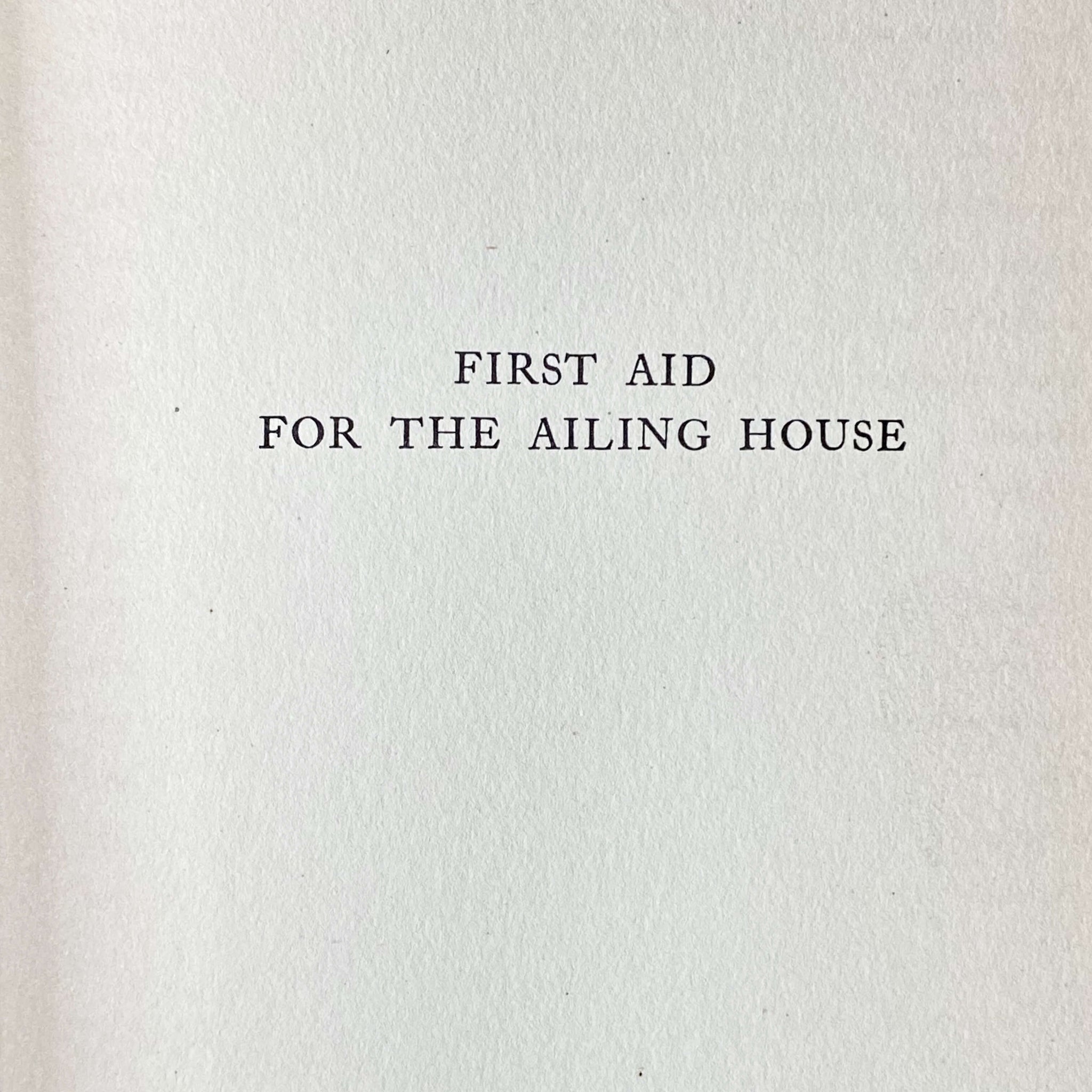 First Aid for The Ailing House by Roger B. Whitman - 1938 Second Edition 5th Printing