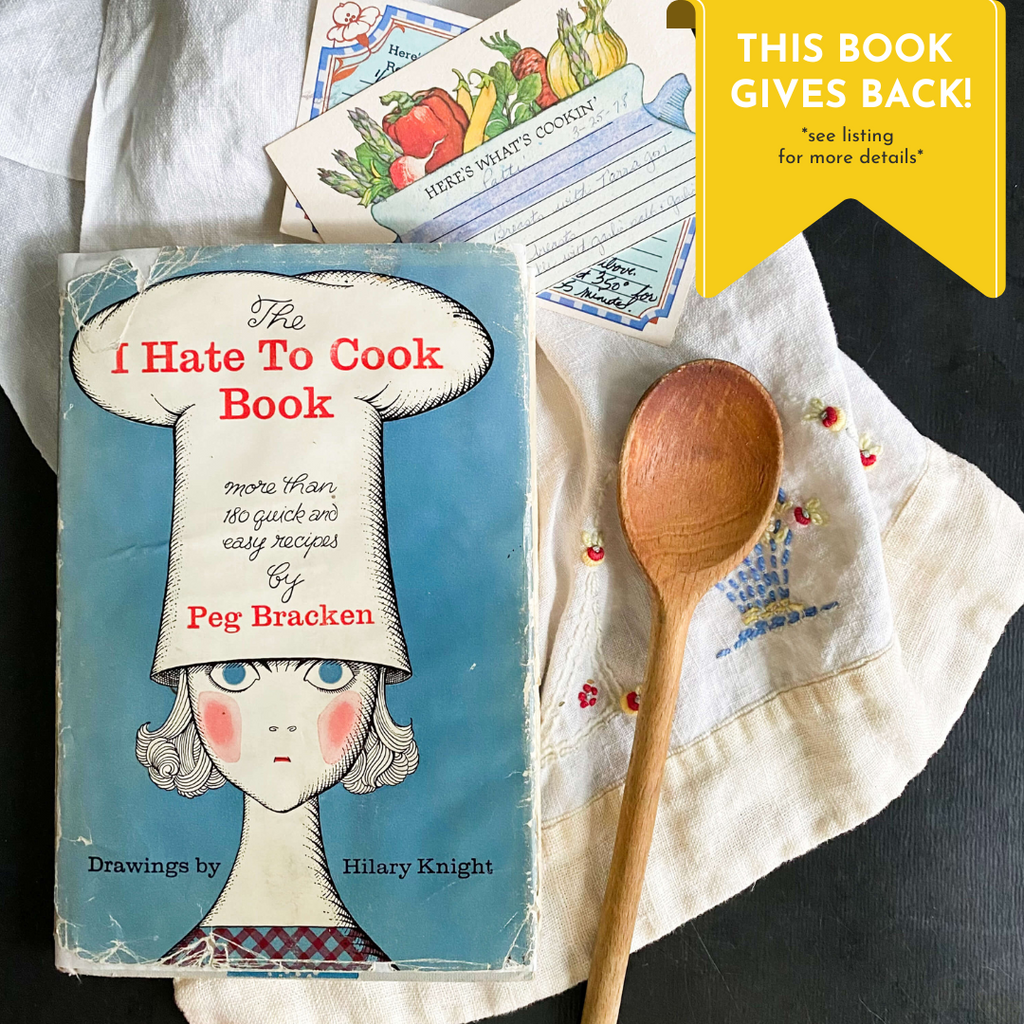 The I Hate To Cook Book by Peg Bracken with Illustrations by Hilary Knight - 1966 Edition