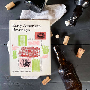 Early American Beverages by John Hull Brown - 1966 Edition
