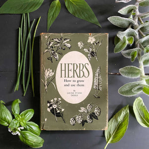 Herbs: How to Grow and Use Them by Louise Evans Doole - 1962 Edition