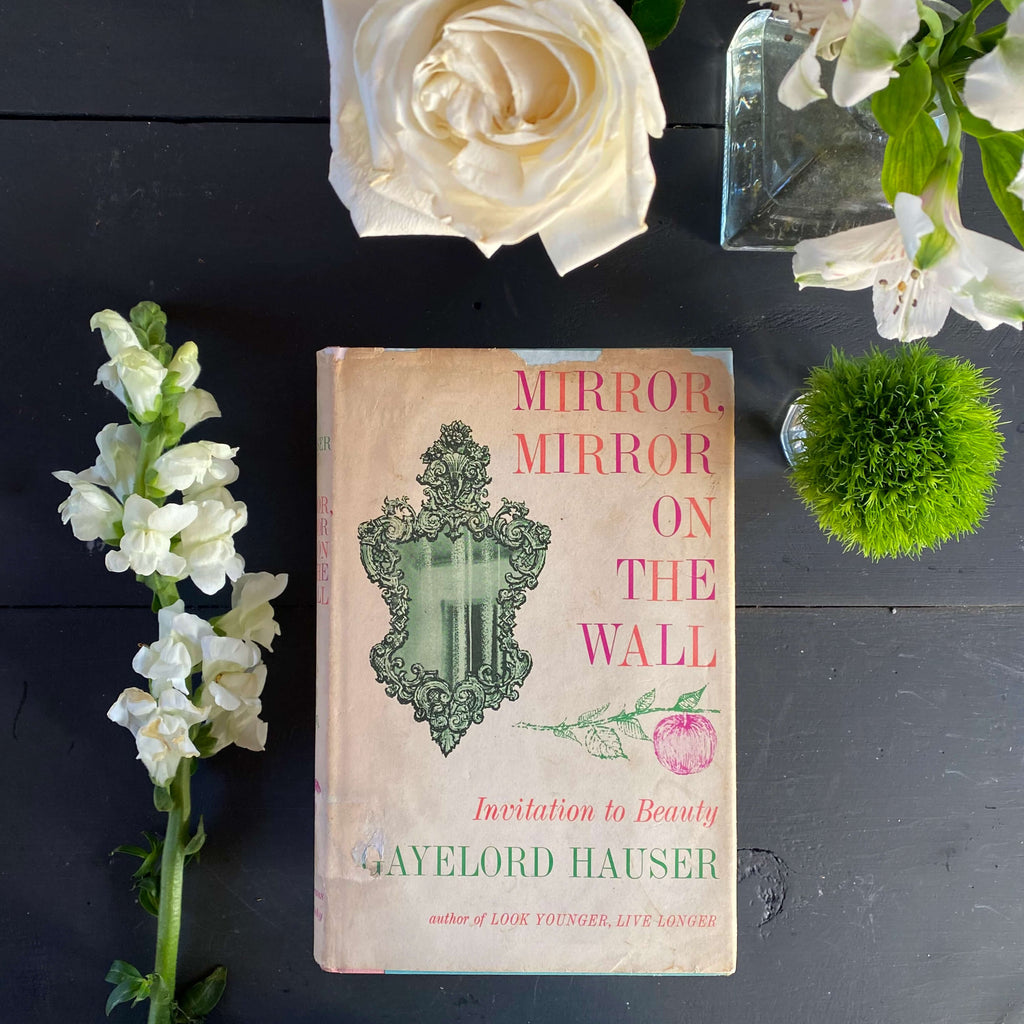 Vintage 1960s Beauty Book - Mirror Mirror On the Wall by Gayelord Hauser circa 1961