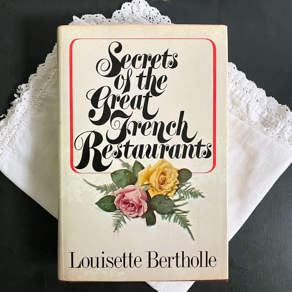 Secrets of the Great French Restaurants by Louisette Bertholle - 1974 First American Edition