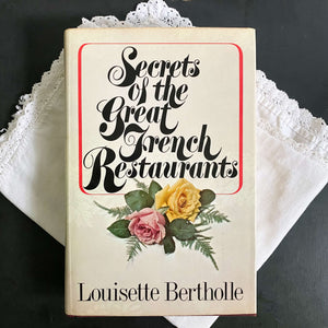 Secrets of the Great French Restaurants by Louisette Bertholle - 1974 First American Edition