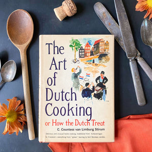 The Art of Dutch Cooking by Countess Corry van Limburg Stirum circa 1961