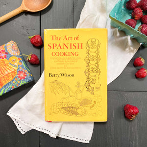 The Art of Spanish Cooking by Betty Wason - 1963 First Edition