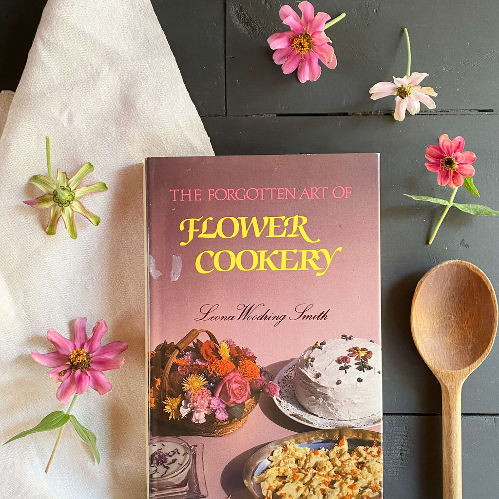 The Forgotten Art of Flower Cookery by Leona Woodring Smith - 1985 Edition First Printing