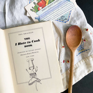 The I Hate To Cook Book by Peg Bracken with Illustrations by Hilary Knight - 1966 Edition