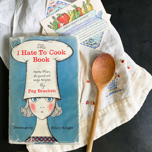 The I Hate To Cook Book by Peg Bracken with Illustrations by Hilary Knight - 1966 Edition