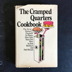 The Cramped Quarters Cookbook  by Bob Reinhart and Dick Woods - 1973 First Edition Small Spaces Cookbook