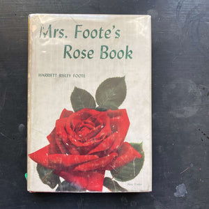 Mrs. Foote's Rose Book - Harriett Risley Foote -  1948 Rare First Edition - Cultivating and Growing Roses