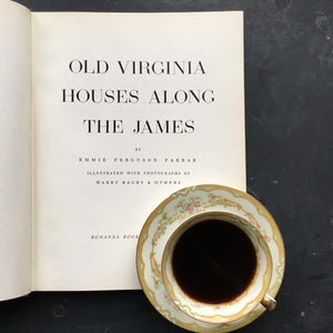 Old Virginia Houses Along the James - Emmie Ferguson Farrar - 1957 Edition