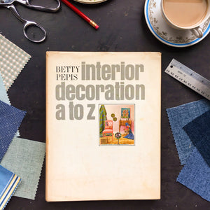 Vintage 1960s Interior Design Book - Interior Decoration A to Z - Betty Pepis - 1965 Edition