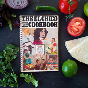 The El Chico Cookbook - 1970's Tex-Mex Cookbook - Rare Authentic Restaurant Recipes