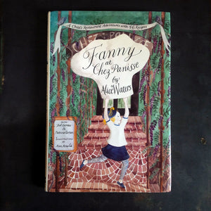 Fanny at Chez Panisse by Alice Waters - Vintage Children's Cookbook - First Edition