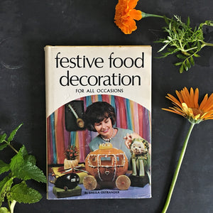 Vintage 1960's Food Styling Book - Festive Food Decoration For All Occasions by Sheila Ostrander