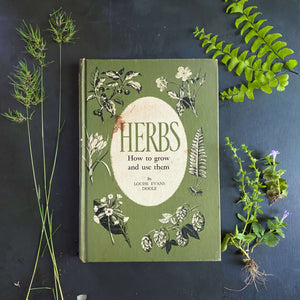 Herbs: How to Grow and Use Them by Louise Evans Doole - Second Printing 1965