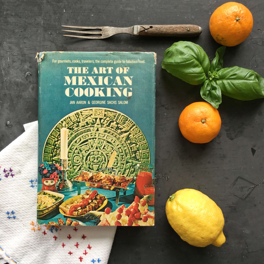 The Art of Mexican Cooking - Jan Aaron & Georgine Sachs Salom - 1965 Edition - Traditional Mexican Food