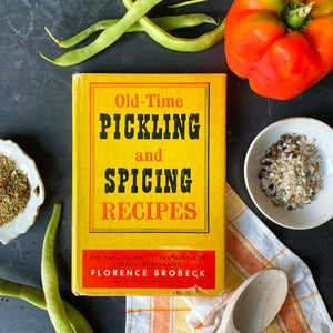 Old -Time Pickling and Spicing Recipes - Florence Brobeck - 1953 Edition