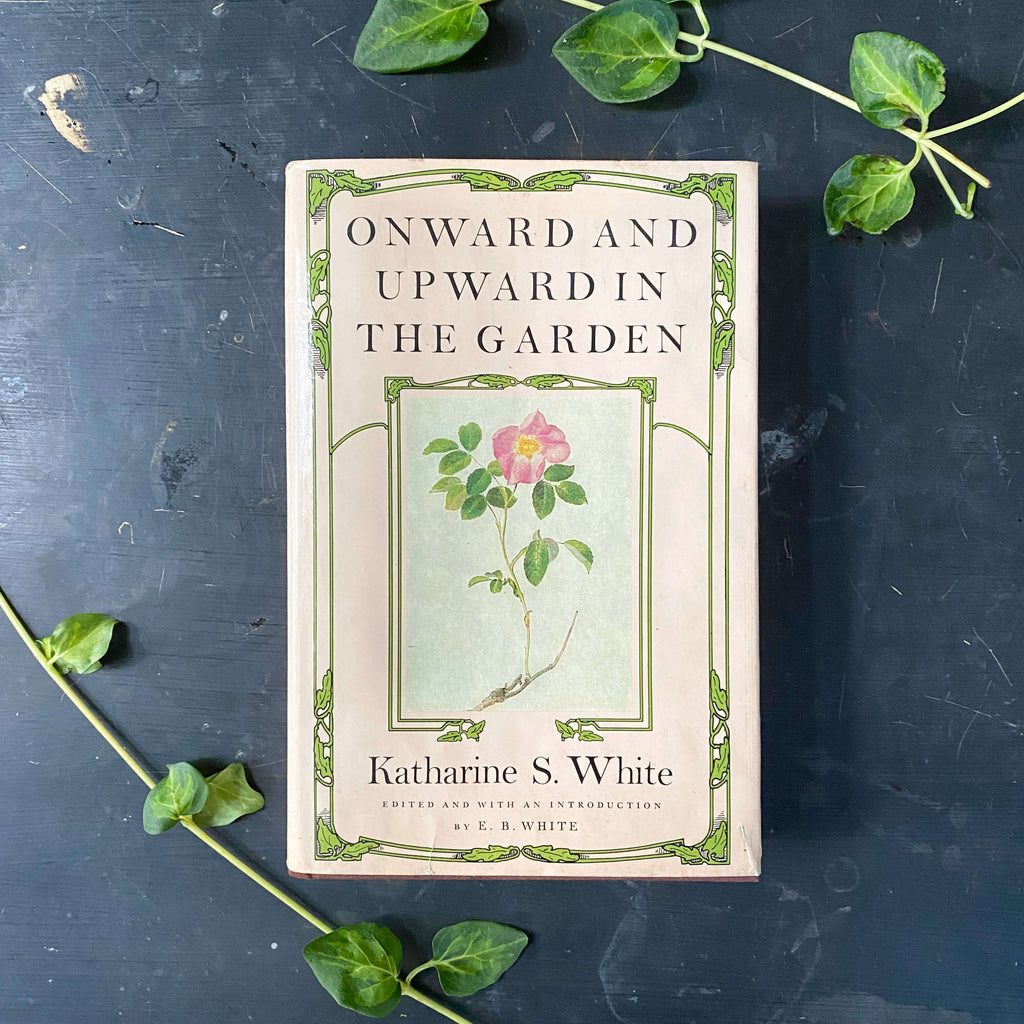 Onward And Upward In The Garden - Katharine Sergeant Angell White - 1979 Edition, Fifth Printing
